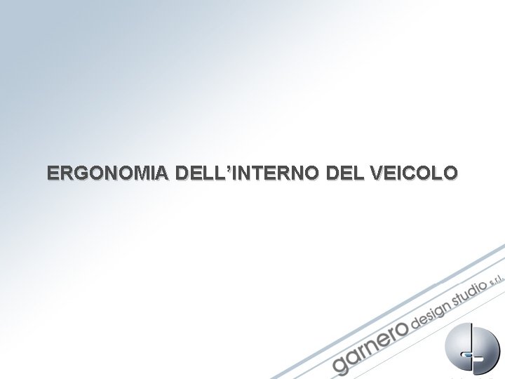 ERGONOMIA DELL’INTERNO DEL VEICOLO ERGONOMIA DELL’INTERNO DEL VEICOLO