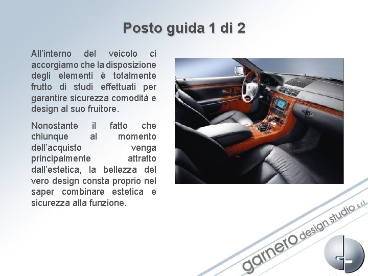 Posto guida 1 di 2 All’interno del veicolo ci accorgiamo che la disposizione degli Posto guida 1 di 2 All’interno del veicolo ci accorgiamo che la disposizione degli