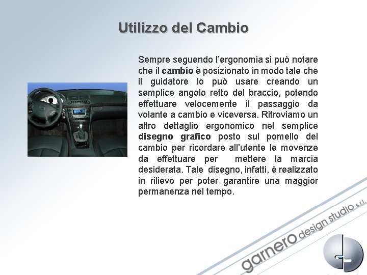 Utilizzo del Cambio Sempre seguendo l’ergonomia si può notare che il cambio è posizionato Utilizzo del Cambio Sempre seguendo l’ergonomia si può notare che il cambio è posizionato