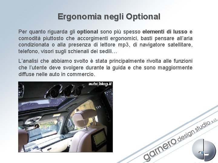 Ergonomia negli Optional Per quanto riguarda gli optional sono più spesso elementi di lusso Ergonomia negli Optional Per quanto riguarda gli optional sono più spesso elementi di lusso