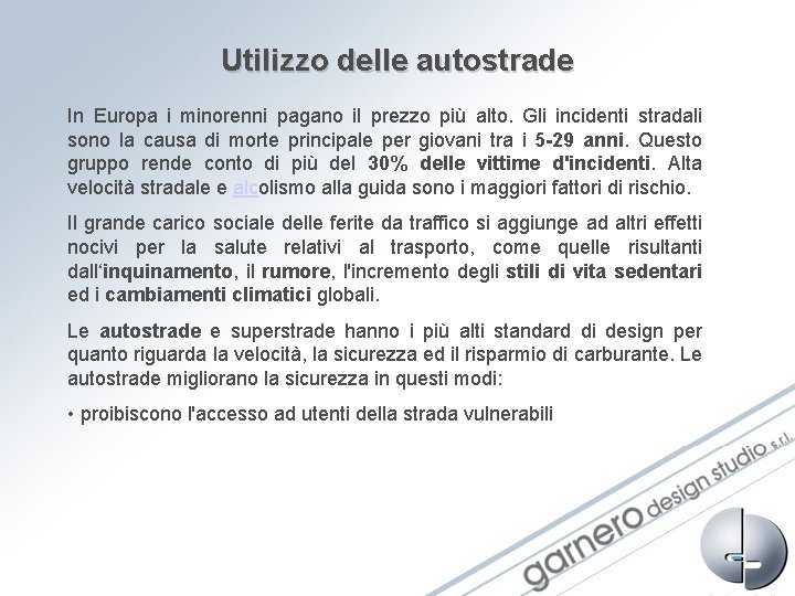 Utilizzo delle autostrade In Europa i minorenni pagano il prezzo più alto. Gli incidenti Utilizzo delle autostrade In Europa i minorenni pagano il prezzo più alto. Gli incidenti