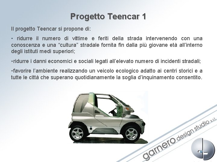 Progetto Teencar 1 Il progetto Teencar si propone di: • ridurre il numero di Progetto Teencar 1 Il progetto Teencar si propone di: • ridurre il numero di