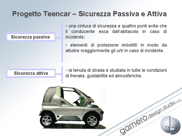 Progetto Teencar – Sicurezza Passiva e Attiva Sicurezza passiva • una cintura di sicurezza Progetto Teencar – Sicurezza Passiva e Attiva Sicurezza passiva • una cintura di sicurezza