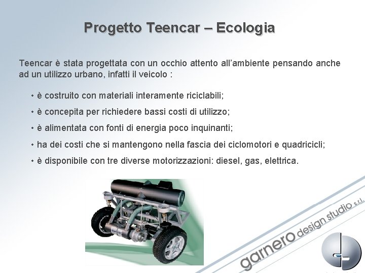 Progetto Teencar – Ecologia Teencar è stata progettata con un occhio attento all’ambiente pensando Progetto Teencar – Ecologia Teencar è stata progettata con un occhio attento all’ambiente pensando