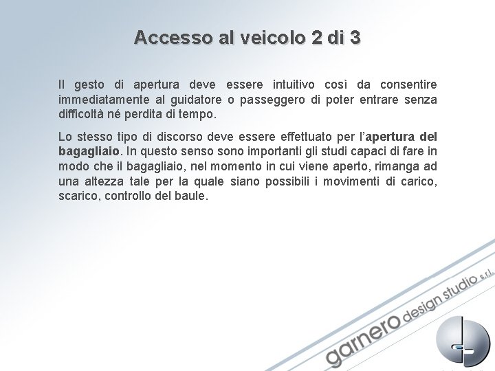 Accesso al veicolo 2 di 3 Il gesto di apertura deve essere intuitivo così Accesso al veicolo 2 di 3 Il gesto di apertura deve essere intuitivo così
