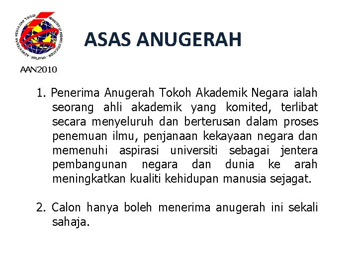 ASAS ANUGERAH AAN 2010 1. Penerima Anugerah Tokoh Akademik Negara ialah seorang ahli akademik