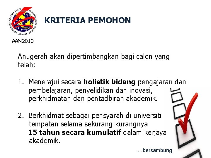 KRITERIA PEMOHON AAN 2010 Anugerah akan dipertimbangkan bagi calon yang telah: 1. Menerajui secara KRITERIA PEMOHON AAN 2010 Anugerah akan dipertimbangkan bagi calon yang telah: 1. Menerajui secara