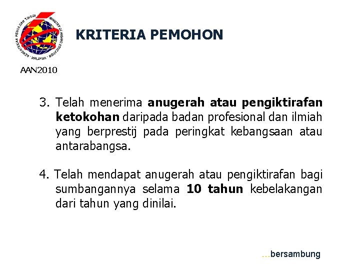 KRITERIA PEMOHON AAN 2010 3. Telah menerima anugerah atau pengiktirafan ketokohan daripada badan profesional