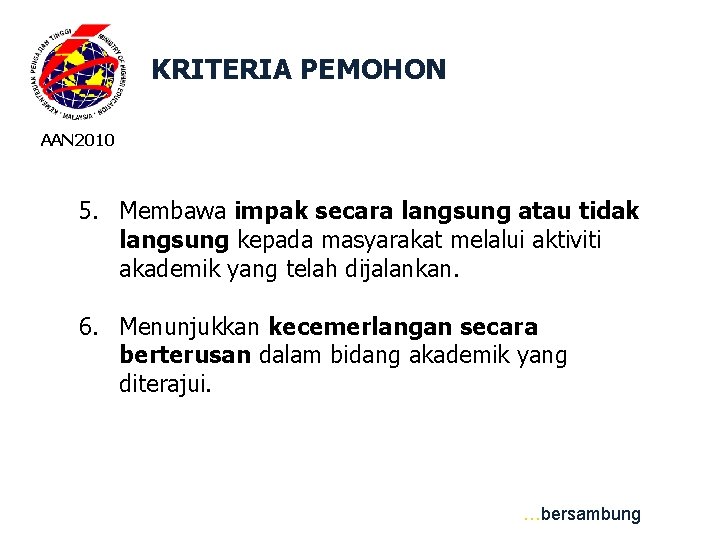 KRITERIA PEMOHON AAN 2010 5. Membawa impak secara langsung atau tidak langsung kepada masyarakat