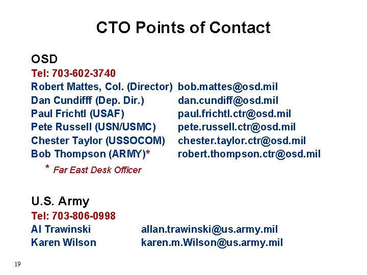 CTO Points of Contact OSD Tel: 703 -602 -3740 Robert Mattes, Col. (Director) Dan