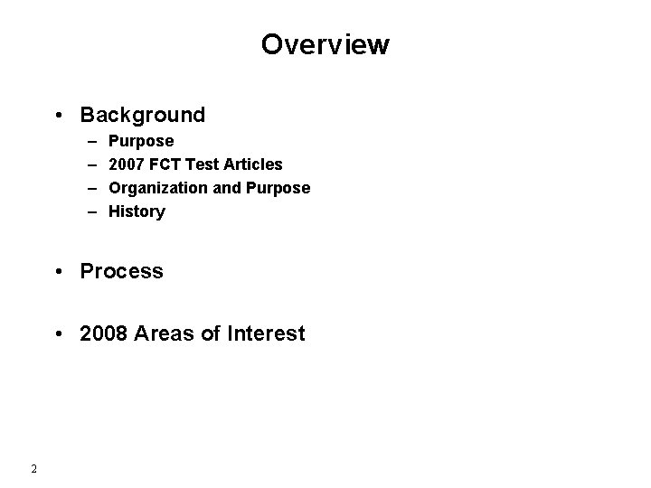 Overview • Background – – Purpose 2007 FCT Test Articles Organization and Purpose History