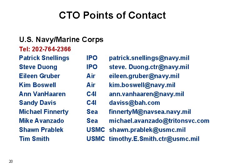 CTO Points of Contact U. S. Navy/Marine Corps Tel: 202 -764 -2366 Patrick Snellings