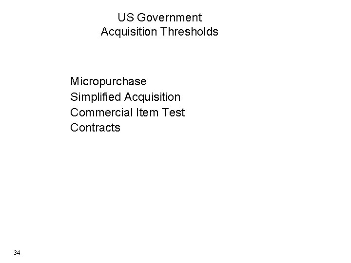 US Government Acquisition Thresholds Micropurchase Simplified Acquisition Commercial Item Test Contracts 34 