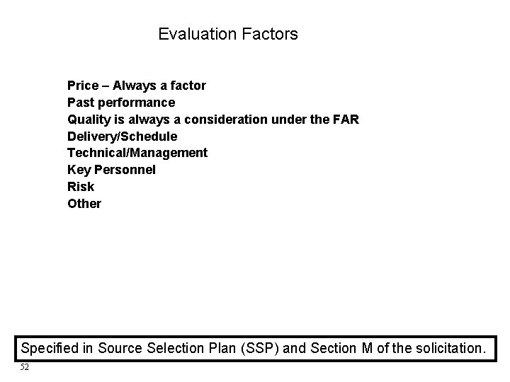 Evaluation Factors Price – Always a factor Past performance Quality is always a consideration