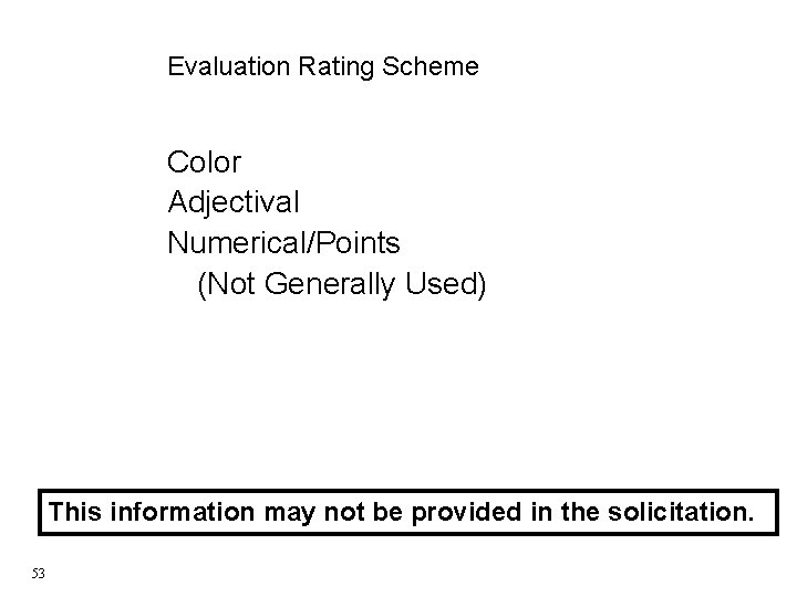 Evaluation Rating Scheme Color Adjectival Numerical/Points (Not Generally Used) This information may not be