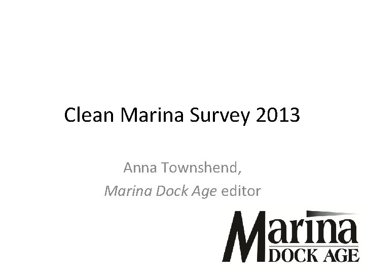 Clean Marina Survey 2013 Anna Townshend, Marina Dock Age editor 