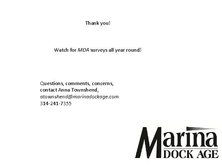 Thank you! Watch for MDA surveys all year round! Questions, comments, concerns, contact Anna