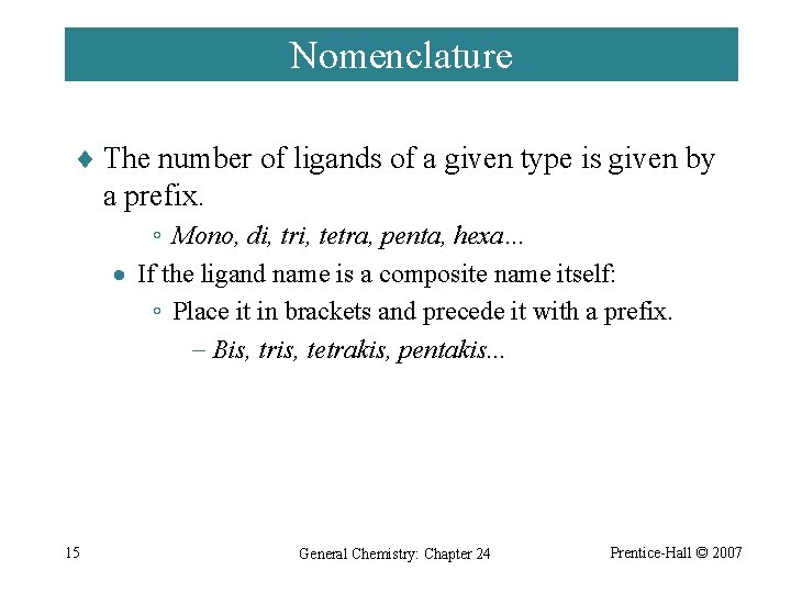 Nomenclature ¨ The number of ligands of a given type is given by a