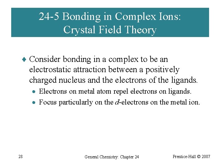 24 -5 Bonding in Complex Ions: Crystal Field Theory ¨ Consider bonding in a