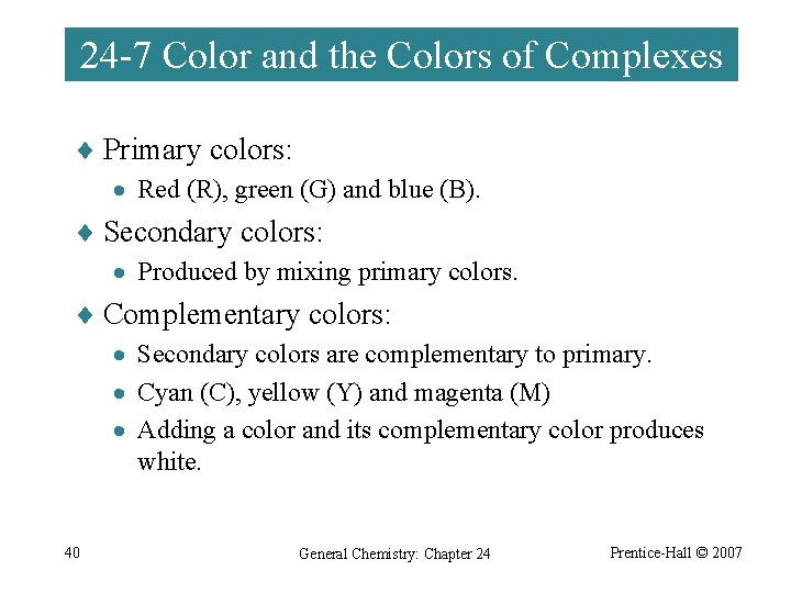 24 -7 Color and the Colors of Complexes ¨ Primary colors: · Red (R),