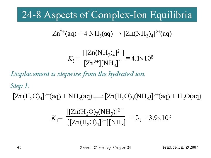 24 -8 Aspects of Complex-Ion Equilibria Zn 2+(aq) + 4 NH 3(aq) → [Zn(NH