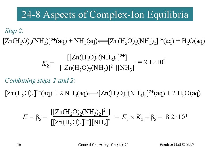 24 -8 Aspects of Complex-Ion Equilibria Step 2: [Zn(H 2 O)3(NH 3)]2+(aq) + NH