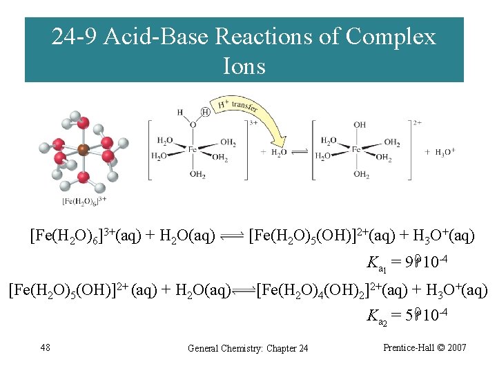 24 -9 Acid-Base Reactions of Complex Ions [Fe(H 2 O)6]3+(aq) + H 2 O(aq)