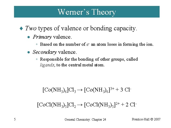 Werner’s Theory ¨ Two types of valence or bonding capacity. · Primary valence. ◦