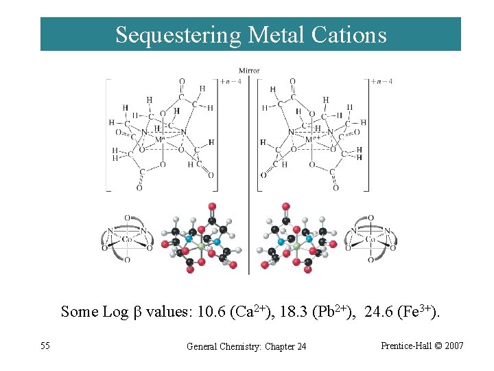 Sequestering Metal Cations Some Log values: 10. 6 (Ca 2+), 18. 3 (Pb 2+),