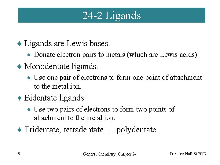 24 -2 Ligands ¨ Ligands are Lewis bases. · Donate electron pairs to metals
