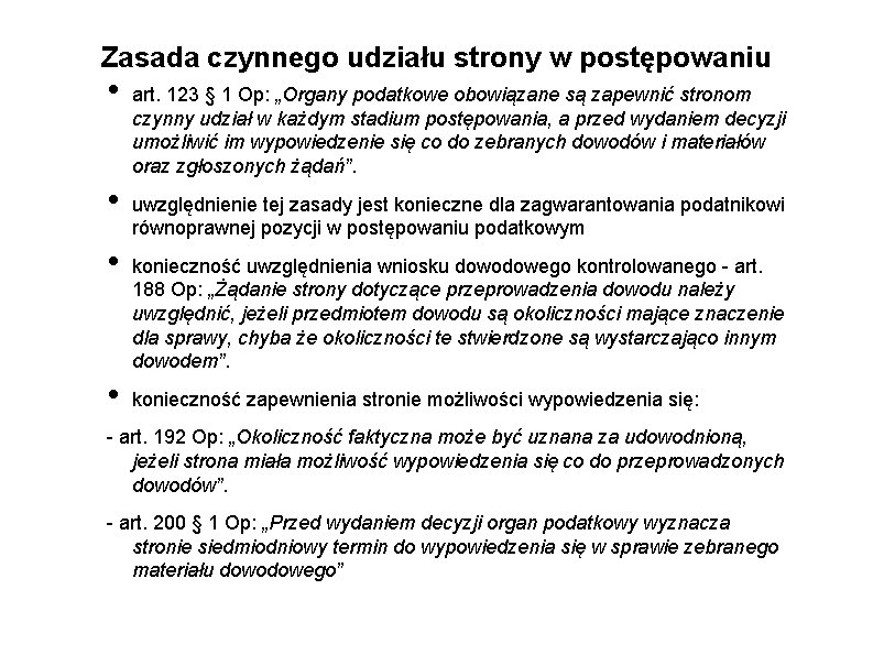 Zasada czynnego udziału strony w postępowaniu • • art. 123 § 1 Op: „Organy