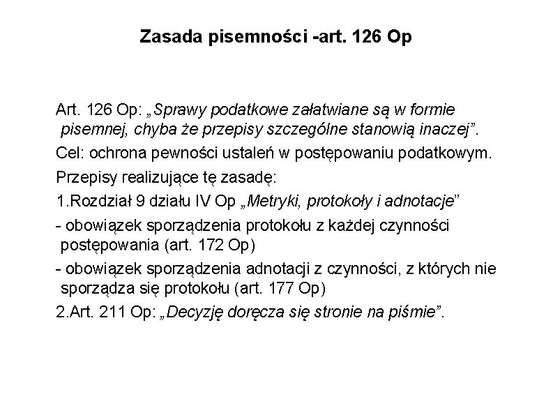 Zasada pisemności -art. 126 Op Art. 126 Op: „Sprawy podatkowe załatwiane są w formie