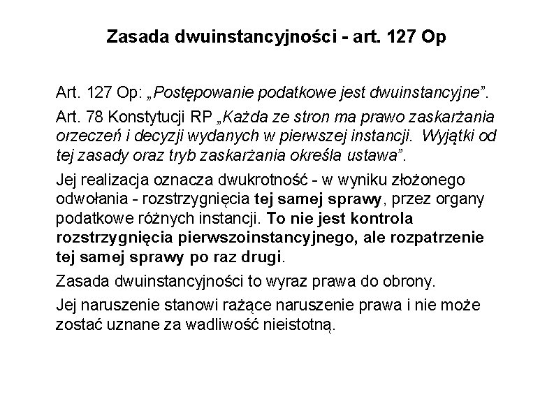 Zasada dwuinstancyjności - art. 127 Op Art. 127 Op: „Postępowanie podatkowe jest dwuinstancyjne”. Art.