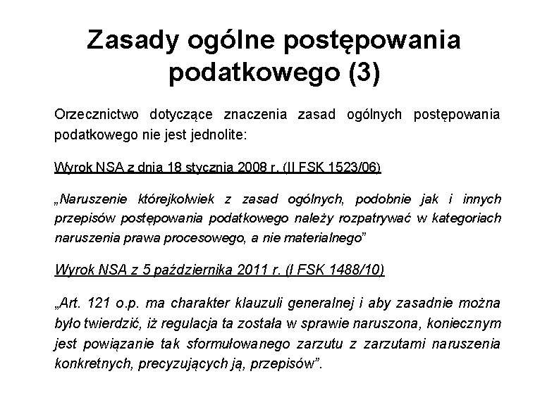 Zasady ogólne postępowania podatkowego (3) Orzecznictwo dotyczące znaczenia zasad ogólnych postępowania podatkowego nie jest