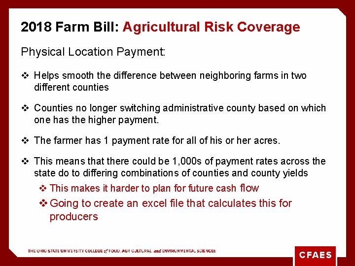 2018 Farm Bill: Agricultural Risk Coverage Physical Location Payment: v Helps smooth the difference