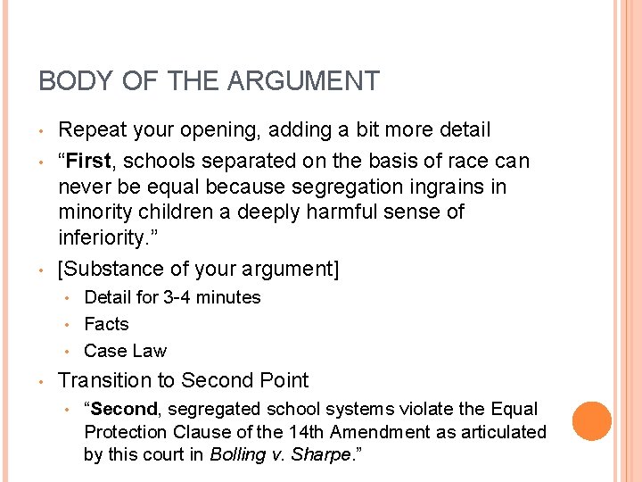 BODY OF THE ARGUMENT • • • Repeat your opening, adding a bit more