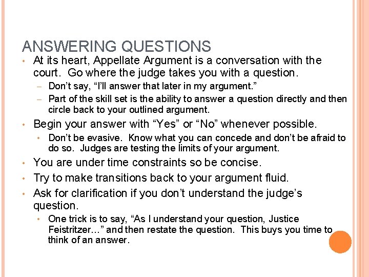 ANSWERING QUESTIONS • At its heart, Appellate Argument is a conversation with the court.