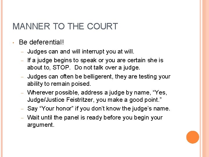 MANNER TO THE COURT • Be deferential! – – – Judges can and will
