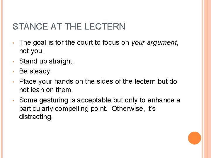STANCE AT THE LECTERN • • • The goal is for the court to