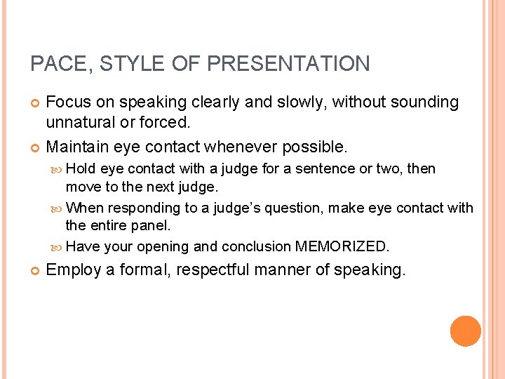 PACE, STYLE OF PRESENTATION Focus on speaking clearly and slowly, without sounding unnatural or