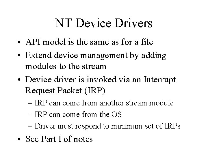 NT Device Drivers • API model is the same as for a file •