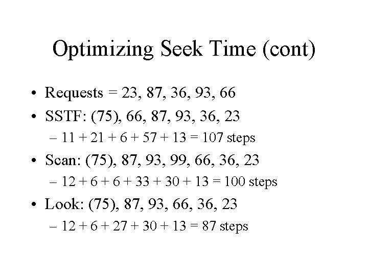 Optimizing Seek Time (cont) • Requests = 23, 87, 36, 93, 66 • SSTF: