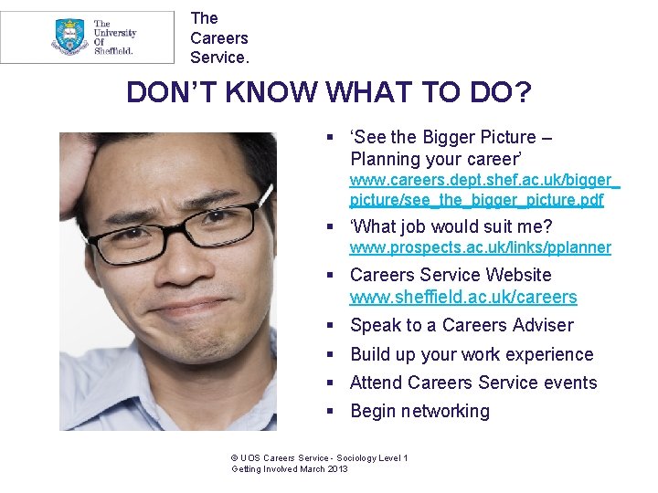 The Careers Service. DON’T KNOW WHAT TO DO? § ‘See the Bigger Picture –