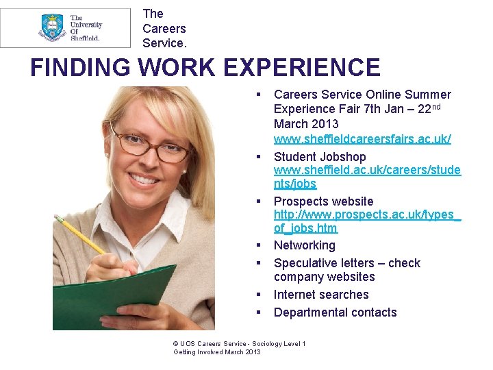 The Careers Service. FINDING WORK EXPERIENCE § § § § Careers Service Online Summer