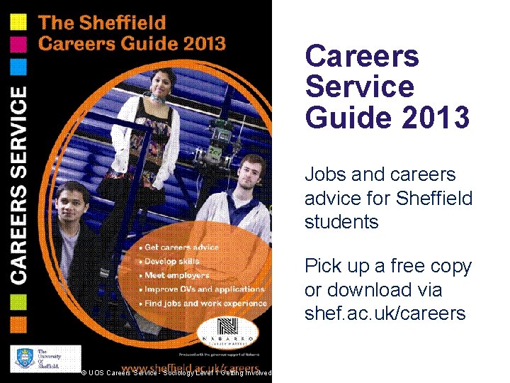 The Careers Service Guide 2013 Jobs and careers advice for Sheffield students Pick up