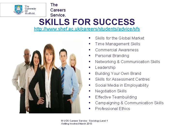 The Careers Service. SKILLS FOR SUCCESS http: //www. shef. ac. uk/careers/students/advice/sfs § § §