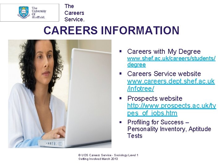 The Careers Service. CAREERS INFORMATION § Careers with My Degree www. shef. ac. uk/careers/students/