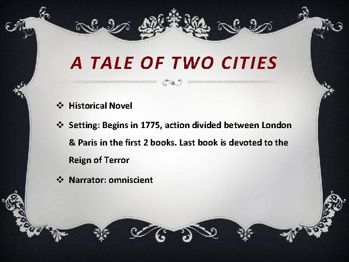 A TALE OF TWO CITIES v Historical Novel v Setting: Begins in 1775, action