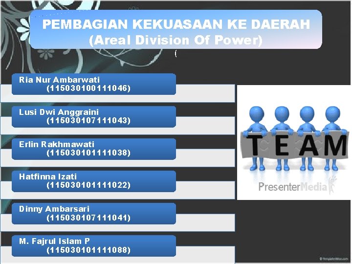 PEMBAGIAN KEKUASAAN KE DAERAH (Areal Division Of Power) ( Ria Nur Ambarwati (115030100111046) Lusi