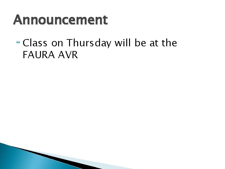 Announcement Class on Thursday will be at the FAURA AVR 